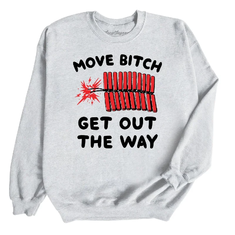 Move Bitch Get Out The Way Sweatshirt