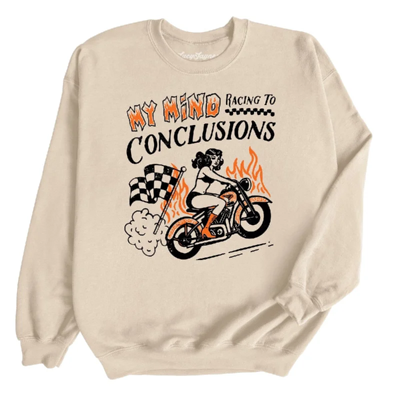 My Mind Racing To Conclusions Sweatshirt